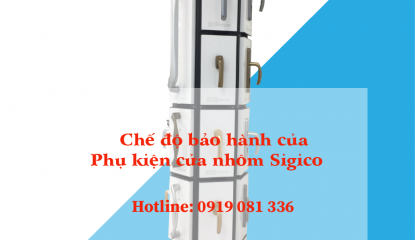 CHẾ ĐỘ BẢO HÀNH CỦA PHỤ KIỆN CỬA NHÔM SIGICO 