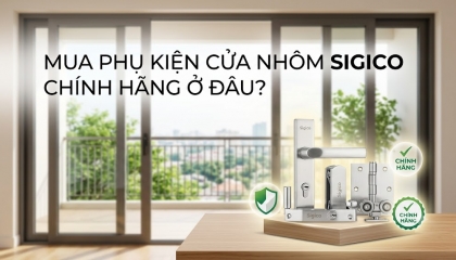 Mua phụ kiện cửa nhôm Sigico chính hãng ở đâu